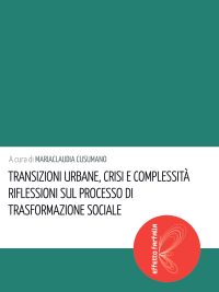 Transizioni urbane, crisi e complessità. Riflessioni sul processo di trasformazione sociale